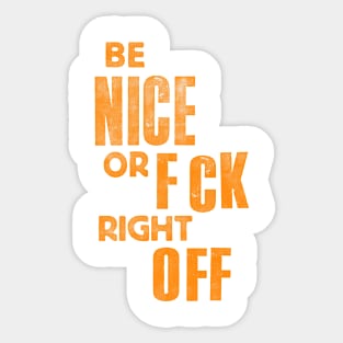 Be Nice or F_ck Right Off Sticker